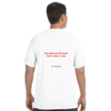 You Deserve The Best That's Why T-Shirt