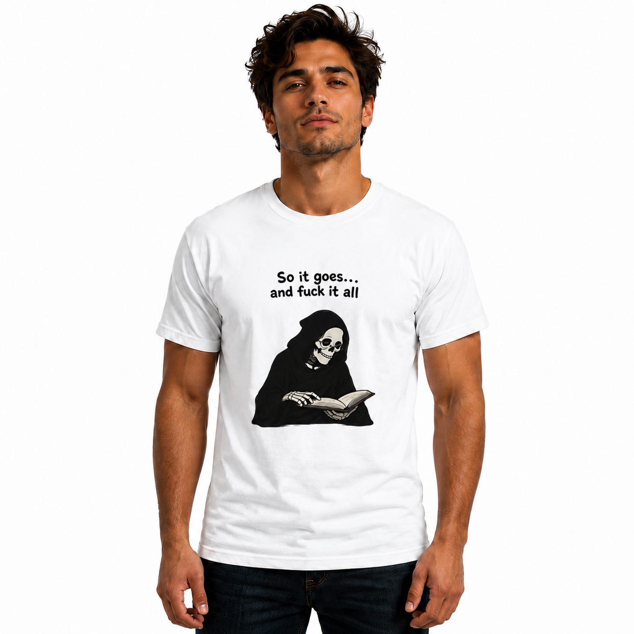 Funny Grim Reaper T-Shirt | "So It Goes... And Fuck It All" Dark Humor Graphic Tee