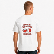 Here's My Cup of Care... Oh Look, It's F*cking Empty" Funny T-Shirt