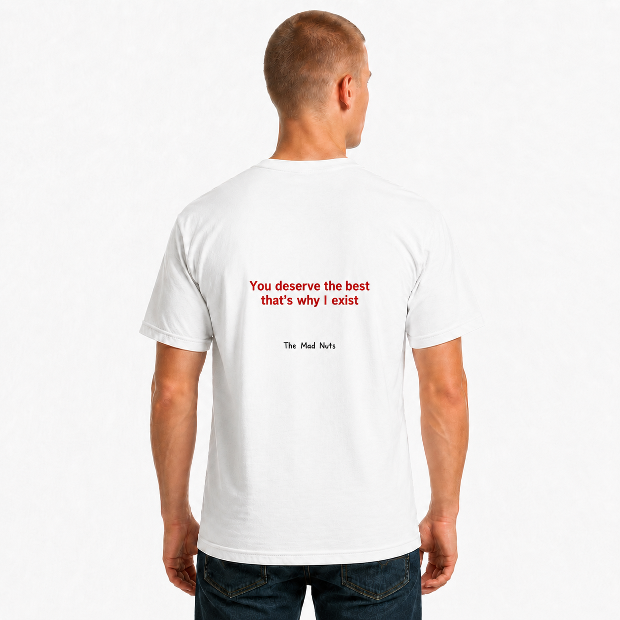 You Deserve The Best That's Why T-Shirt