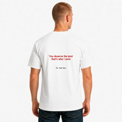 You Deserve The Best That's Why T-Shirt