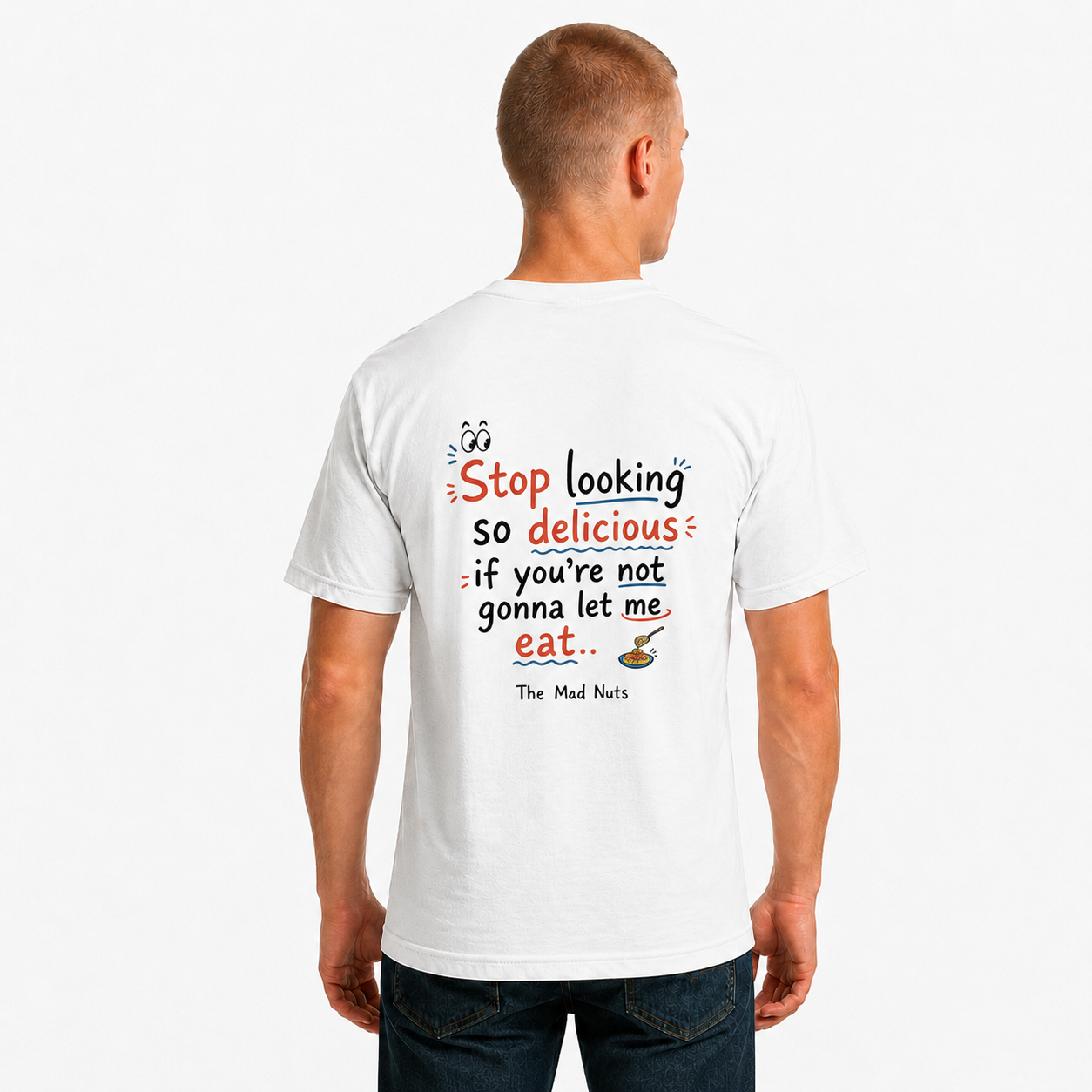 Stop Looking So Delicious If You're Not Gonna Let Me Eat Funny Flirty T-Shirt