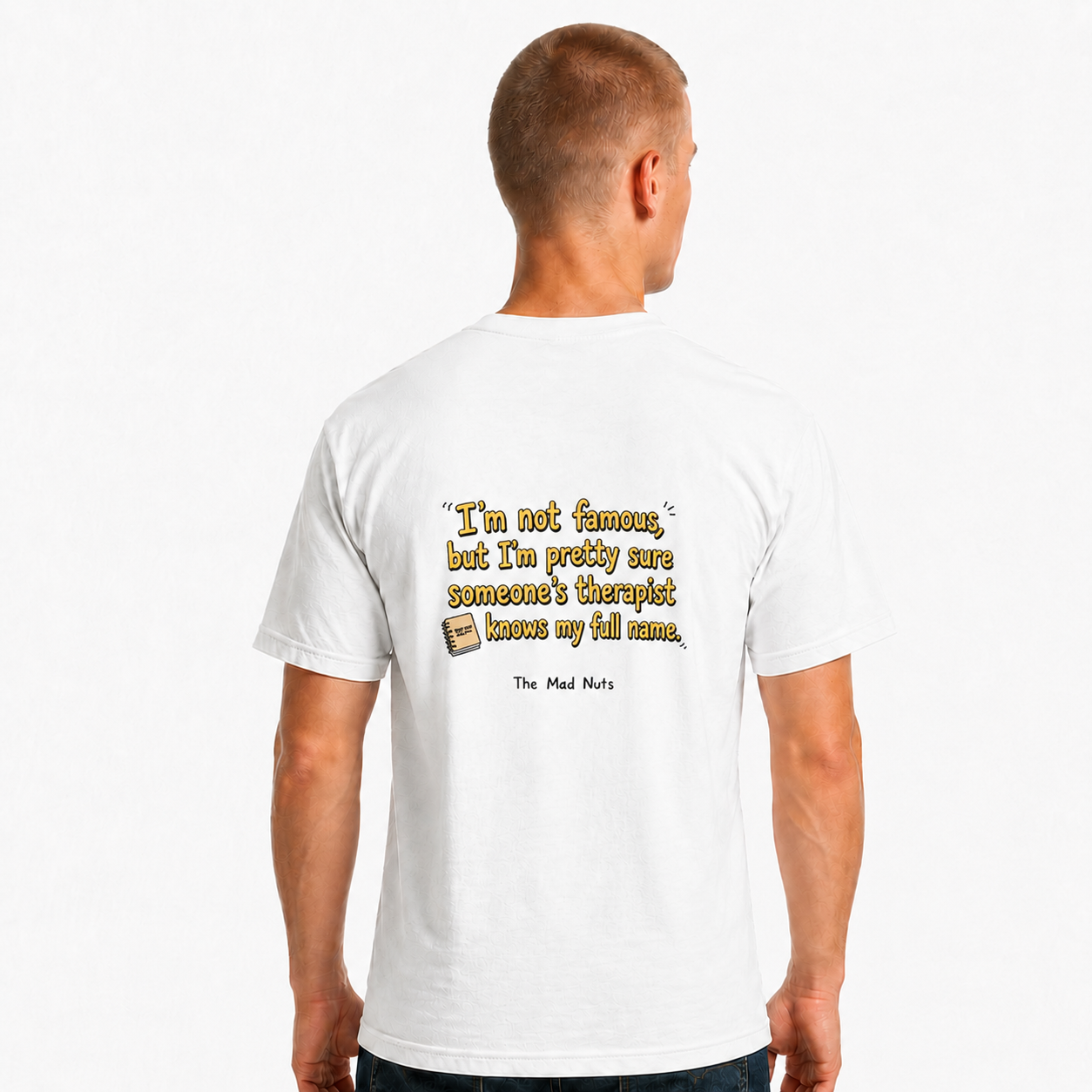 I'm Not Famous But Someone's Therapist Knows My Full Name Funny T-Shirt