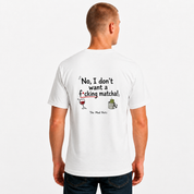 No, I Don't Want a F*cking Matcha Funny T-Shirt