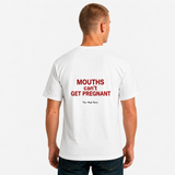 Mouths Can't Get Pregnant Funny T-Shirt